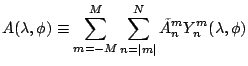 $\displaystyle A(\lambda,\phi)
\equiv \sum_{m=-M}^{M} \sum_{n=\vert m\vert}^{N}
\tilde{A}_n^m Y_n^m (\lambda, \phi)$