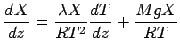 $\displaystyle \DD{X}{z}
= \frac{ \lambda X }{ R T^{2}} \DD{T}{z} + \frac{M g X}{ R T}$