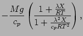 $\displaystyle - \frac{M g}{c_{p}}
\left(
\frac{ 1 + \frac{ \lambda X}{R T}}
{ 1 + \frac{ \lambda^{2} X}{ c_{p} R T^{2}} }
\right),$
