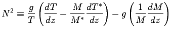 $\displaystyle N^2
\equiv
\frac{g}{T}
\left(
\DD{T}{z} - \frac{M}{M^{*}}\DD{T^{*}}{z}
\right)
-
g
\left(
\Dinv{M} \DD{M}{z}
\right)$