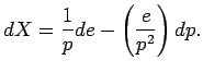 $\displaystyle dX = \Dinv{p} de - \left( \frac{e}{p^{2}} \right) dp.$