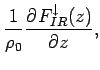 $\displaystyle \frac{1}{\rho _{0}}\DP{F_{IR}^{\downarrow}(z)}{z},$