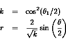 \begin{eqnarray*}k & = & \cos^2 (\theta_1/2) \\r & = & \frac{2}{\sqrt{k}} \sin\left(\frac{\theta}{2} \right) \\\end{eqnarray*}
