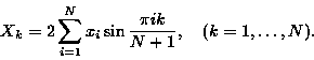 \begin{displaymath}X_{k} = 2\sum_{i=1}^{N}x_{i}\sin \frac{\pi ik}{N+1},\mbox{\hspace{1em}}( k = 1, \ldots, N ). \end{displaymath}