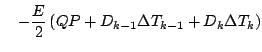 $\displaystyle \quad
- \frac{E}{2}
\left( QP + D_{k-1} \Delta T_{k-1} + D_{k} \Delta T_{k} \right)$