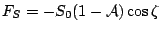 $\displaystyle F_S = - S_0 (1 - \mathcal{A}) \cos \zeta$