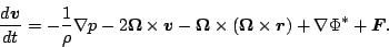 \begin{displaymath}
\DD{\Dvect{v}}{t}
= - \frac{1}{\rho} \Dgrad p
- 2 \Dvect...
...vect{\Omega} \times \Dvect{r} )
+ \Dgrad \Phi^* + \Dvect{F}.
\end{displaymath}