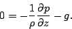 \begin{displaymath}
0 = - \frac{1}{\rho} \DP{p}{z} - g.
\end{displaymath}