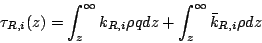 \begin{displaymath}
\tau_{R,i}(z) = \int_z^\infty k_{R,i} \rho q dz
+ \int_z^\infty \bar{k}_{R,i} \rho dz
\end{displaymath}