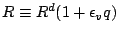 $R \equiv R^d ( 1+\epsilon_v q )$