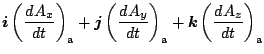 $\displaystyle \Dvect{i} \left( \DD{A_x}{t} \right)_{\rm a}
+ \Dvect{j} \left( \DD{A_y}{t} \right)_{\rm a}
+ \Dvect{k} \left( \DD{A_z}{t} \right)_{\rm a}$