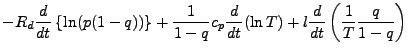 $\displaystyle - R_d \DD{}{t} \left\{ \ln (p (1-q)) \right\}
+ \frac{1}{1-q} c_p
\DD{}{t} (\ln T)
+ l \DD{}{t} \left( \frac{1}{T} \frac{q}{1-q} \right)$