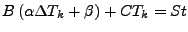 $\displaystyle B \left( \alpha \Delta T_{k} + \beta \right) + C T_{k} = St$