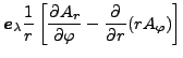 $\displaystyle \Dvect{e}_{\lambda} \frac{1}{r}
\left[ \DP{A_r}{\varphi} - \DP{}{r}(r A_{\varphi})
\right]$