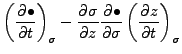 $\displaystyle \left( \DP{\bullet}{t} \right)_{\sigma}
- \DP{\sigma}{z} \DP{\bullet}{\sigma}
\left( \DP{z}{t} \right)_{\sigma}$