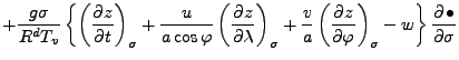 $\displaystyle + \frac{g \sigma}{R^d T_v} \left\{
\left( \DP{z}{t} \right)_{\sig...
...{v}{a} \left( \DP{z}{\varphi} \right)_{\sigma}
-w \right\} \DP{\bullet}{\sigma}$