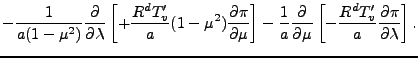 $\displaystyle - \frac{1}{a (1-\mu^2)} \DP{}{\lambda}
\left[ + \frac{R^d T'_v}{a...
...- \frac{1}{a} \DP{}{\mu}
\left[ - \frac{R^d T'_v}{a} \DP{\pi}{\lambda} \right].$