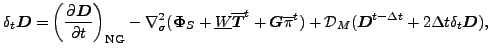 $\displaystyle \delta_{t} \Dvect{D} = \left( \DP{\Dvect{D}}{t} \right)_{\rm NG} ...
...} ) + {\cal D}_M ( \Dvect{D}^{t-\Delta t} + 2 \Delta t \delta_{t} \Dvect{D} ) ,$