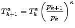 $\displaystyle T^a_{k+1} = T^a_k \left( \frac{p_{k+1}}{p_k} \right)^{\kappa}$