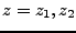 $ z=z_1,z_2$