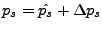 $ p_s = \hat{p_s} + \Delta p_s$