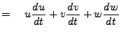 $\displaystyle = \quad u \DD{u}{t} + v \DD{v}{t} + w \DD{w}{t}$