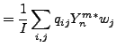 $\displaystyle = \frac{1}{I} \sum_{i,j} q_{ij} Y_n^{m*} w_j$