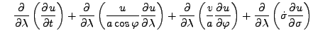 $\displaystyle \quad \DP{}{\lambda} \left( \DP{u}{t} \right) + \DP{}{\lambda} \l...
...u}{\varphi} \right) + \DP{}{\lambda} \left( \dot{\sigma} \DP{u}{\sigma} \right)$