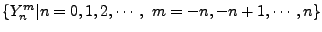 $ \{Y_n^m \vert n=0,1,2,\cdots,\ m= -n, -n+1,\cdots,n \}$