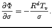 $\displaystyle \DP{\Phi}{\sigma}=-\frac{R^d T_v}{\sigma}.$