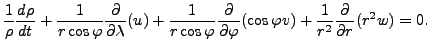 $\displaystyle \Dinv{\rho} \DD{\rho}{t} + \frac{1}{r \cos \varphi} \DP{}{\lambda...
...arphi} \DP{}{\varphi} ( \cos \varphi v) + \frac{1}{r^2} \DP{}{r} ( r^2 w ) = 0.$