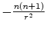 $ - \frac{n(n+1)}{r^2}$