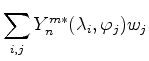 $ {\displaystyle \sum_{i,j} Y_n^{m*}(\lambda_i,\varphi_j)w_j}$