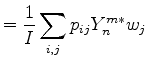 $\displaystyle = \frac{1}{I} \sum_{i,j} p_{ij} Y_n^{m*} w_j$