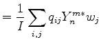 $\displaystyle = \frac{1}{I} \sum_{i,j} q_{ij} Y_n^{m*} w_j$