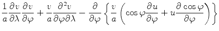 $\displaystyle \frac{1}{a} \DP{v}{\lambda} \DP{v}{\varphi} + \frac{v}{a} \DP{{}^...
...t( \cos \varphi \DP{u}{\varphi} + u \DP{\cos \varphi}{\varphi} \right) \right\}$