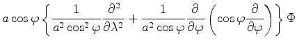 $\displaystyle a \cos \varphi \left\{ \frac{1}{a^2 \cos^2 \varphi} \DP[2]{}{\lam...
...varphi} \DP{}{\varphi} \left( \cos \varphi \DP{}{\varphi} \right) \right\} \Phi$