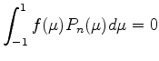 $\displaystyle \int_{-1}^1 f(\mu) P_n(\mu) d \mu = 0$