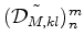 $\displaystyle (\tilde{ {\cal D}_{M,kl} } )_n^m$