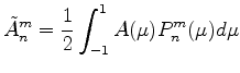 $\displaystyle \tilde{A}_n^m = \frac{1}{2} \int_{-1}^1 A(\mu) P_n^m(\mu) d \mu$