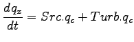 $\displaystyle \DD{q_{x}}{t} = Src.q_{c} + Turb.q_{c}$