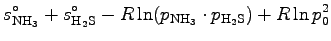 $\displaystyle s_{\rm NH_3}^{\circ} + s_{\rm H_2S}^{\circ}
- R\ln (p_{\rm NH_3}\cdot p_{\rm H_2S}) + R\ln p_{0}^{2}$