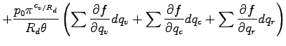 $\displaystyle +
\frac{p_{0} \pi^{c_{v/R_{d}}} }{R_{d} \theta}
\left(
\sum \DP{f}{q_{v}} dq_{v}
+ \sum \DP{f}{q_{c}} dq_{c}
+ \sum \DP{f}{q_{r}} dq_{r}
\right)$