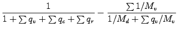 $\displaystyle \Dinv{1 + \sum q_{v} + \sum q_{c} + \sum q_{r}}
- \frac{\sum 1/M_{v}}{1/M_{d} + \sum q_{v}/M_{v}}$