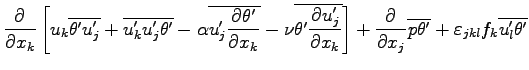 $\displaystyle \DP{}{x_{k}}\left[
u_{k}\overline{\theta^{\prime} u^{\prime}_{j}}...
...a^{\prime} }
+ \varepsilon _{jkl}f_{k}\overline{u^{\prime}_{l}\theta^{\prime} }$