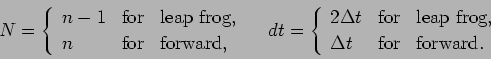 \begin{displaymath}
N = \left\{
\begin{array}{lcl}
n-1 & \mbox{for} & \mbox{l...
... \Delta t & \mbox{for} & \mbox{forward}.
\end{array} \right.
\end{displaymath}