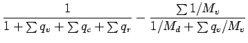 $\displaystyle \Dinv{1 + \sum q_{v} + \sum q_{c} + \sum q_{r}}
- \frac{\sum 1/M_{v}}{1/M_{d} + \sum q_{v}/M_{v}}$