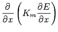 $\displaystyle \DP{}{x} \left(K_{m} \DP{E}{x}\right)$