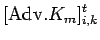 $\displaystyle [{\rm Adv}.K_m]_{i,k}^{t}$