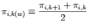 $\displaystyle \pi_{i,k(w)} \equiv \frac{\pi_{i, k+1} + \pi_{i, k}}{2}$